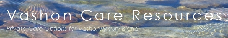 Vashon Care Resources - Private Care Options for Vashon/Maury Island